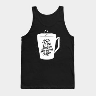 Live is too short for bid coffee Tank Top